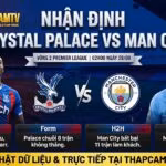 Ảnh bìa nhận định bóng đá Crystal Palace vs Man City vòng 2 Ngoại hạng Anh 2026 cùng chuyên gia BLV Man Man tại ThapcamTV.