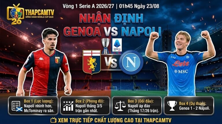 Ảnh bìa nhận định trận đấu Genoa vs Napoli tại vòng 1 Serie A 2026/27. Cuộc đối đầu tâm điểm giữa tiền đạo Vitinha và Rasmus Højlund cùng các thông số chuyên môn được cập nhật trên Thapcamtv.