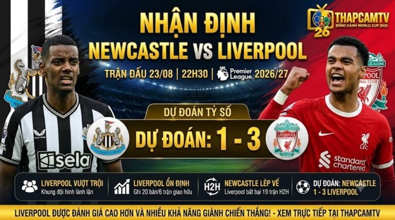 Ảnh bìa nhận định trận đấu Newcastle vs Liverpool vòng 1 Ngoại Hạng Anh 2026/27, đánh giá phong độ và dự đoán kết quả cùng ThapcamTV.