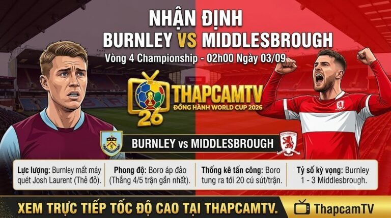 Hình ảnh nhận định bóng đá Burnley vs Middlesbrough vòng 4 Championship lúc 02h00 ngày 3/9, thống kê phong độ và thông tin lực lượng trên ThapcamTV.